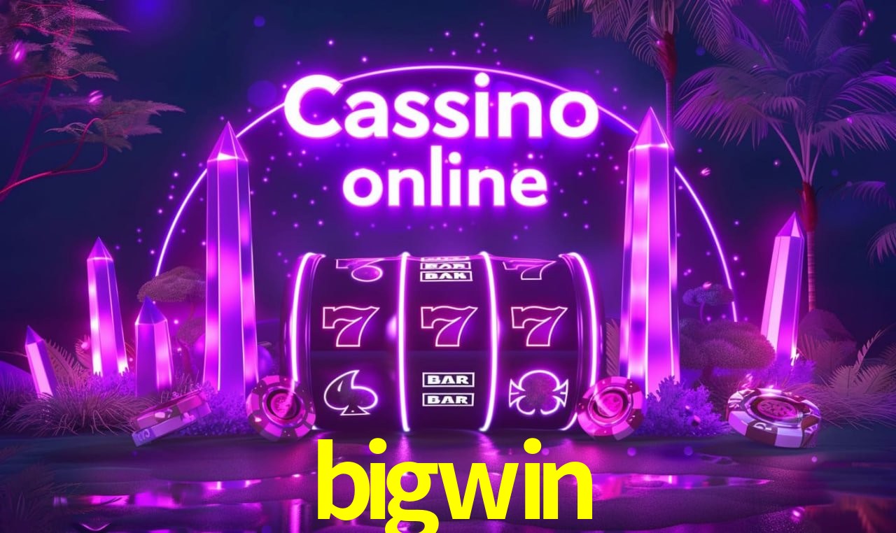 bigwin - cassino ao vivo